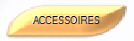 ACCESSOIRES